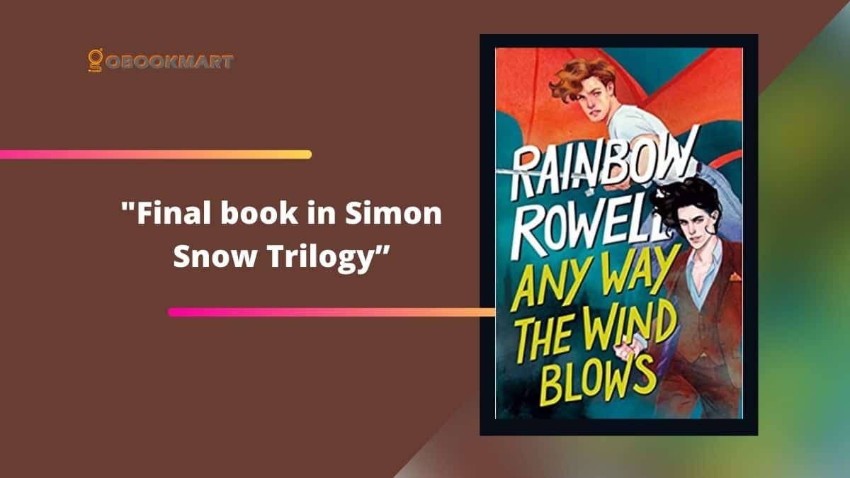 Any Way The wind Blows: By Rainbow Rowell | Simon Snow Trilogy