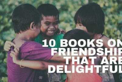 Heartfelt Stories on Friendship: 10 Books on Friendship That Are Delightful