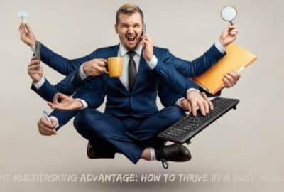 The Multitasking Advantage: How to Thrive in a Busy World