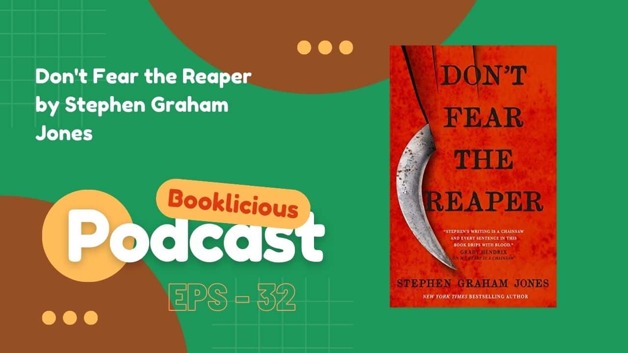 Don't Fear the Reaper by Stephen Graham Jones | Booklicious Podcast | Episode 32