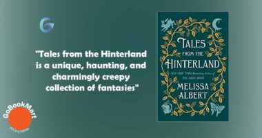 Tales from the Hinterland (The Hazel Wood) : By - Melissa Albert is a unique, haunting, and charmingly creepy collection of stories.