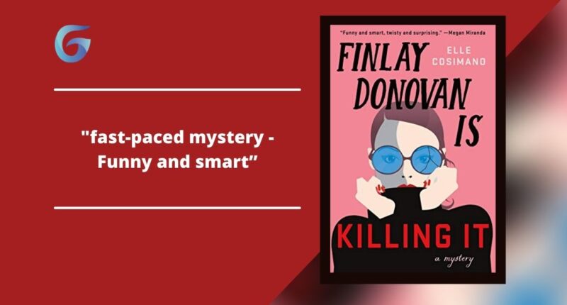 Finlay Donovan Is Killing It by Elle Cosimano is a fast-paced mystery, funny and smart story