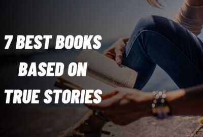 सच्ची कहानियों पर आधारित 7 सर्वश्रेष्ठ पुस्तकें