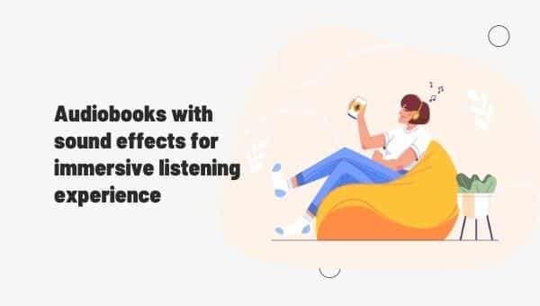 audiobooks with sound effects for immersive listening experience