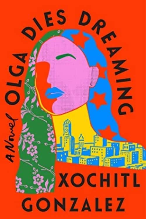 Los 10 libros de debut más esperados de 2022 - Olga muere soñando - Xochitl Gonzalez