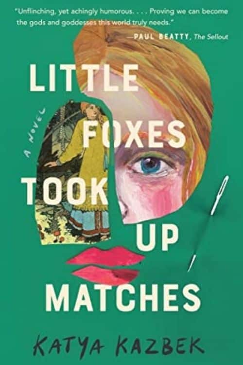 Las 10 novelas de debut más esperadas de 2022 - Little Foxes Took Up Matches - Katya Kazbek