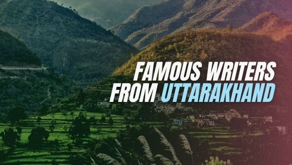 Escritores famosos de Uttarakhand | Escritores nacidos en Uttarakhand