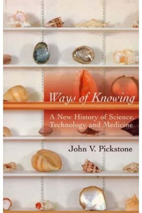 10 部关于科学史的最佳书籍 - 认识的方式——约翰·皮克斯通 (John Pickstone)