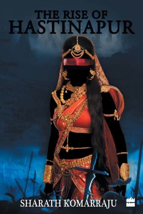 Livres de fiction mythologique indiens qui sont les meilleurs parmi les autres - The Rise of Hastinapur - Sharath Komarraju