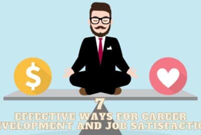 7 formas efectivas para el desarrollo profesional y la satisfacción laboral