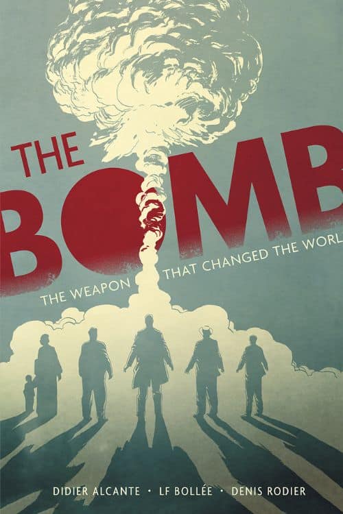 La bombe : l'arme qui a changé le monde