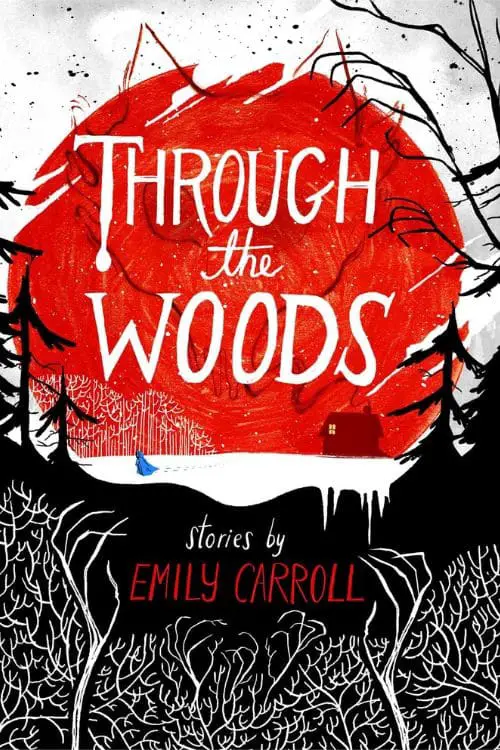 "Through the Woods" by Emily Carroll