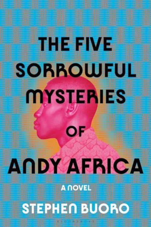Les 10 meilleurs premiers auteurs d'avril 2023 - Stephen Buoro - Les cinq mystères douloureux d'Andy Africa
