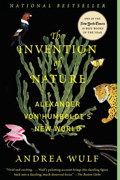 "La invención de la naturaleza: el nuevo mundo de Alexander von Humboldt" de Andrea Wulf