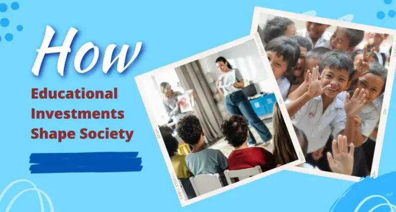 How Educational Investments Shape Society