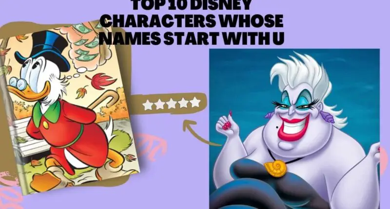 Los 10 personajes principales de Disney cuyos nombres comienzan con U