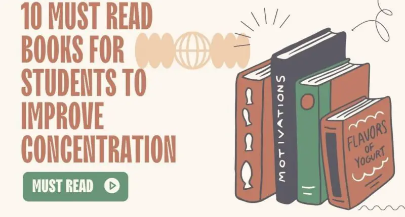 10 livres à lire absolument par les étudiants pour améliorer leur concentration