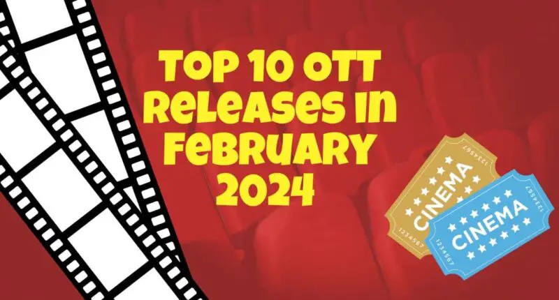 Los 10 principales lanzamientos OTT en febrero de 2024