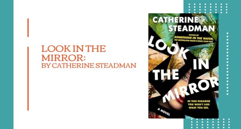 Regardez-vous dans le miroir : par Catherine Steadman (critique de livre)