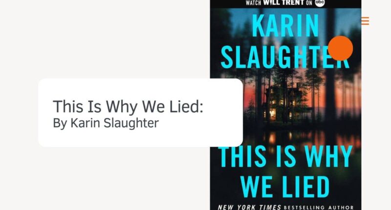 C'est pourquoi nous avons menti : par Karin Slaughter (critique de livre)